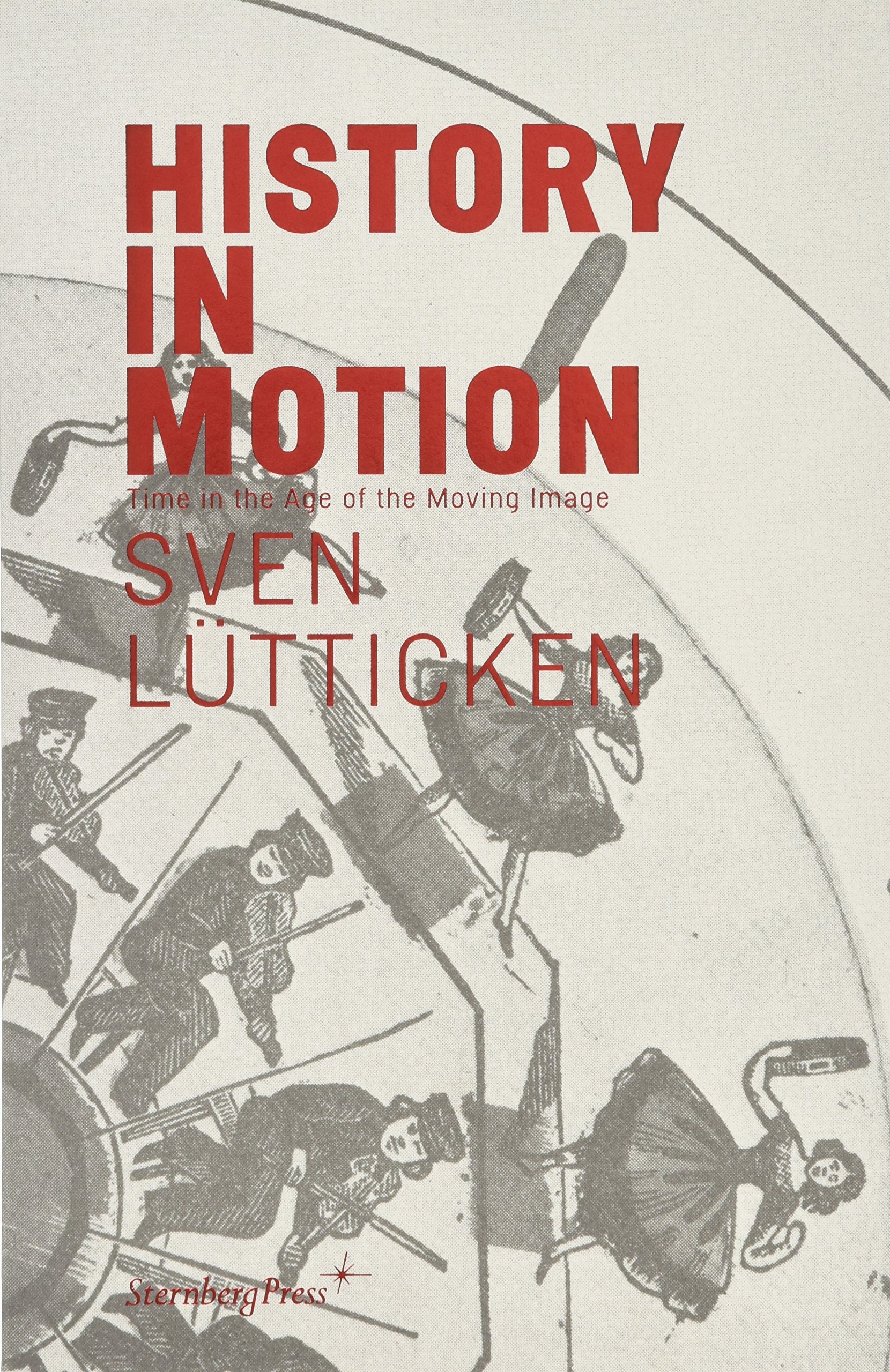 History in Motion – Sternberg Press