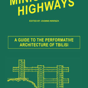 Ministry of Highways // A Guide to the Performative Architecture of Tbilisi