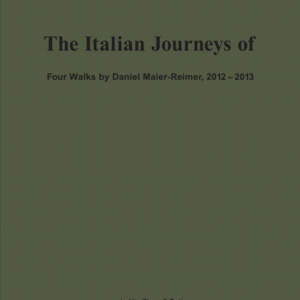 The Italian Journeys of // Four Walks by Daniel Maier-Reimer, 2012–2013