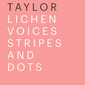 Lichen Voices/Stripes and Dots