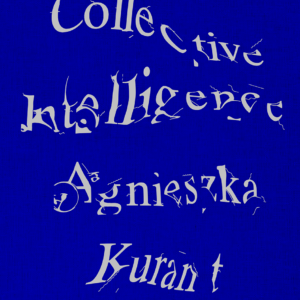 Agnieszka Kurant Collective Intelligence